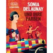 Sonia Delaunay und ihre Farben, Manes, Cara/Ramos, Fatinha, Diogenes Verlag AG, EAN/ISBN-13: 9783257021561