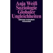 Soziologie Globaler Ungleichheiten, Weiß, Anja, Suhrkamp, EAN/ISBN-13: 9783518298206