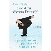 Respekt zu diesem Deutsch!, Köhler, Peter, Verlag C. H. BECK oHG, EAN/ISBN-13: 9783406787485