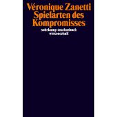 Spielarten des Kompromisses, Zanetti, Véronique, Suhrkamp, EAN/ISBN-13: 9783518299746