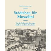 Städtebau für Mussolini, Bodenschatz, Harald/Spiegel, Daniela, DOM publishers, EAN/ISBN-13: 9783869228273