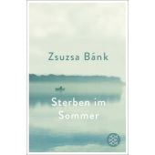 Sterben im Sommer, Bánk, Zsuzsa, Fischer, S. Verlag GmbH, EAN/ISBN-13: 9783596700370