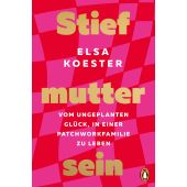 Stiefmutter sein, Koester, Elsa, Penguin Verlag, EAN/ISBN-13: 9783328110477