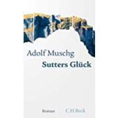 Sutters Glück, Muschg, Adolf, Verlag C. H. BECK oHG, EAN/ISBN-13: 9783406776366