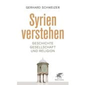 Syrien verstehen, Schweizer, Gerhard, Klett-Cotta, EAN/ISBN-13: 9783608949087