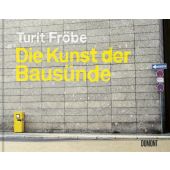 Die Kunst der Bausünde, Fröbe, Turit, DuMont Buchverlag GmbH & Co. KG, EAN/ISBN-13: 9783832199869