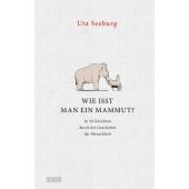 Wie isst man ein Mammut?, Seeburg, Uta, DuMont Buchverlag GmbH & Co. KG, EAN/ISBN-13: 9783832182021