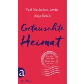 Getauschte Heimat, Nachshon Levin, Yael/Reich, Anja, Aufbau Verlag GmbH & Co. KG, EAN/ISBN-13: 9783351037970