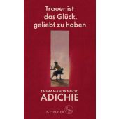Trauer ist das Glück, geliebt zu haben, Adichie, Chimamanda Ngozi, Fischer, S. Verlag GmbH, EAN/ISBN-13: 9783103971187