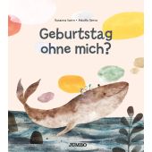 Geburtstag ohne mich?, Isern, Susanna, Jumbo Neue Medien & Verlag GmbH, EAN/ISBN-13: 9783833743818
