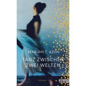 Tanz zwischen zwei Welten, T Azimi, Mariam, List Verlag, EAN/ISBN-13: 9783471360095