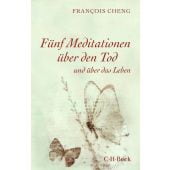 Fünf Meditationen über den Tod, Cheng, Francois, Verlag C. H. BECK oHG, EAN/ISBN-13: 9783406808449