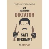 Wie man einen Diktator satt bekommt, Szablowski, Witold, KATAPULT-Verlag GmbH, EAN/ISBN-13: 9783948923280