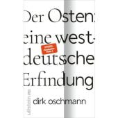 Der Osten - eine westdeutsche Erfindung, Oschmann, Dirk (Prof. Dr.), Ullstein Verlag, EAN/ISBN-13: 9783550202346