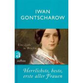 Herrlichste, beste, erste aller Frauen, Gontscharow, Iwan, Aufbau Verlag GmbH & Co. KG, EAN/ISBN-13: 9783351035396