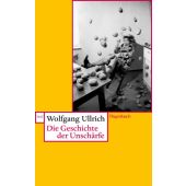 Die Geschichte der Unschärfe, Ullrich, Wolfgang, Wagenbach, Klaus Verlag, EAN/ISBN-13: 9783803126269