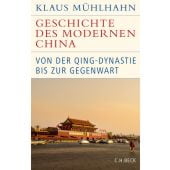 Geschichte des modernen China, Mühlhahn, Klaus, Verlag C. H. BECK oHG, EAN/ISBN-13: 9783406765063