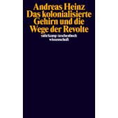Das kolonialisierte Gehirn und die Wege der Revolte, Heinz, Andreas, Suhrkamp, EAN/ISBN-13: 9783518300039