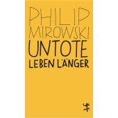Untote leben länger, Mirowski, Philip, MSB Matthes & Seitz Berlin, EAN/ISBN-13: 9783957578136