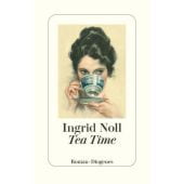 Tea Time, Noll, Ingrid, Diogenes Verlag AG, EAN/ISBN-13: 9783257072143