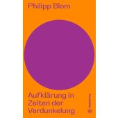 Aufklärung in Zeiten der Verdunkelung, Blom, Philipp, Christian Brandstätter, EAN/ISBN-13: 9783710607370