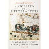 Die Welten des Mittelalters, Borgolte, Michael, Verlag C. H. BECK oHG, EAN/ISBN-13: 9783406784460