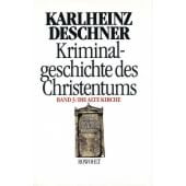 Kriminalgeschichte des Christentums - Band 3/ Die Alte Kirche