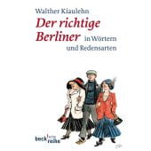Der richtige Berliner in Wörtern und Redensarten, Kiaulehn, Walther, Verlag C. H. BECK oHG, EAN/ISBN-13: 9783406649318