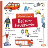 Mein kleines buntes Bildwörterbuch: Bei der Feuerwehr, Carlsen Verlag GmbH, EAN/ISBN-13: 9783551173010