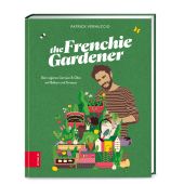 The Frenchie Gardener, Vernuccio, Patrick, ZS Verlag GmbH, EAN/ISBN-13: 9783965841895