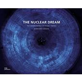 The Nuclear Dream, Ludewig, Bernhard, DOM publishers, EAN/ISBN-13: 9783869220802