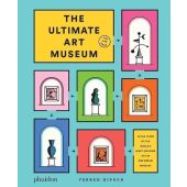 The Ultimate Art Museum, Gipson, Ferren, Phaidon, EAN/ISBN-13: 9781838662967