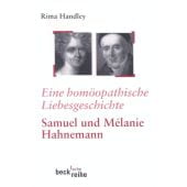 Eine homöopathische Liebesgeschichte, Handley, Rima, Verlag C. H. BECK oHG, EAN/ISBN-13: 9783406459917