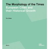 The Morphology of the Times. European Cities and their Historical Growth, Hinse, Ton, DOM publishers, EAN/ISBN-13: 9783869223094