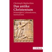 Das antike Christentum, Markschies, Christoph, Verlag C. H. BECK oHG, EAN/ISBN-13: 9783406702297