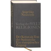 Der Koran als Text der Spätantike, Neuwirth, Angelika, Verlag der Weltreligionen im Insel, EAN/ISBN-13: 9783458710264