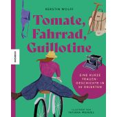 Tomate, Fahrrad, Guillotine, Wolff, Kerstin, Knesebeck Verlag, EAN/ISBN-13: 9783957286932