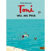 Toni will ans Meer, Waechter, Philip, Beltz, Julius Verlag, EAN/ISBN-13: 9783407755568