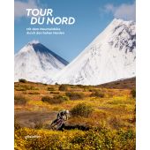 Tour du Nord, Die Gestalten Verlag GmbH & Co.KG, EAN/ISBN-13: 9783899558678