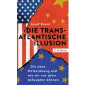 Die transatlantische Illusion, Braml, Josef, Verlag C. H. BECK oHG, EAN/ISBN-13: 9783406785023