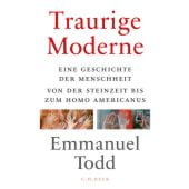 Traurige Moderne, Todd, Emmanuel, Verlag C. H. BECK oHG, EAN/ISBN-13: 9783406724756