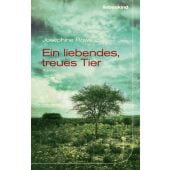 Ein liebendes, treues Tier, Rowe, Josephine, Liebeskind Verlagsbuchhandlung, EAN/ISBN-13: 9783954380985