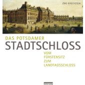 Das Potsdamer Stadtschloss, Kirschstein, Jörg, be.bra Verlag GmbH, EAN/ISBN-13: 9783861246770