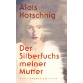 Der Silberfuchs meiner Mutter, Hotschnig, Alois, Verlag Kiepenheuer & Witsch GmbH & Co KG, EAN/ISBN-13: 9783462002133
