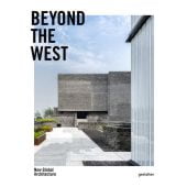 Beyond the West. New Global Architecture, Robert Klanten/gestalten/Andrea Servert Alonso-Misol, EAN/ISBN-13: 9783899558791