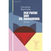 Der Fuchs und Dr. Shimamura, Wunnicke, Christine, Berenberg Verlag, EAN/ISBN-13: 9783946334880