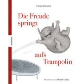 Die Freude springt aufs Trampolin, Oziewicz, Tina, Knesebeck Verlag, EAN/ISBN-13: 9783957285256