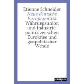 Neue deutsche Europapolitik, Schneider, Etienne, Campus Verlag, EAN/ISBN-13: 9783593517865