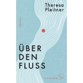 Über den Fluss, Pleitner, Theresa, Fischer, S. Verlag GmbH, EAN/ISBN-13: 9783103971941