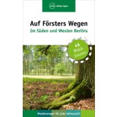 Auf Försters Wegen - Im Süden und Westen Berlins, Wiehle, Thorsten, Via Reise Verlag, EAN/ISBN-13: 9783945983584